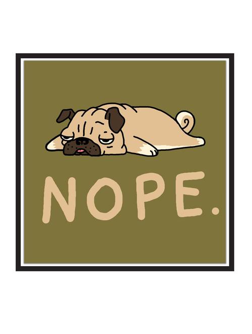nope-lazy-pug paper poster / sticker paper print (12 inch x 12 inch, rolled) - 18522742 - Very Small Image - 1