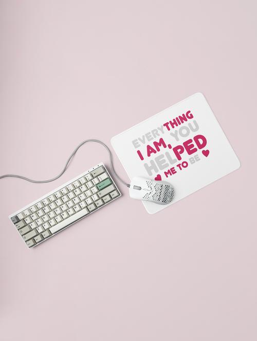everything i'm, you helped me to be- printed mousepad (20cm x 18cm) - 19918520 - Very Small Image - 1