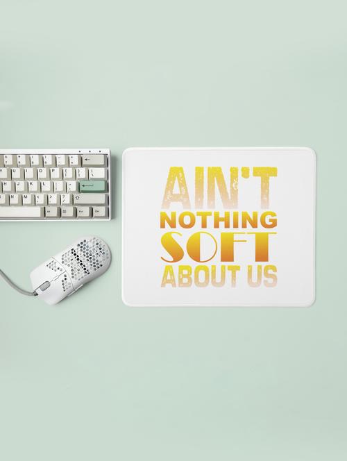 ain't nothing soft about us - designable printed mousepads(20cm x 18cm) - 19919267 - Very Small Image - 1