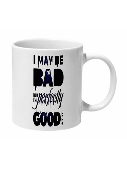 white ''i may be bad but im perfectly good at it'' ceramic mug - 11280516 - Very Small Image - 1