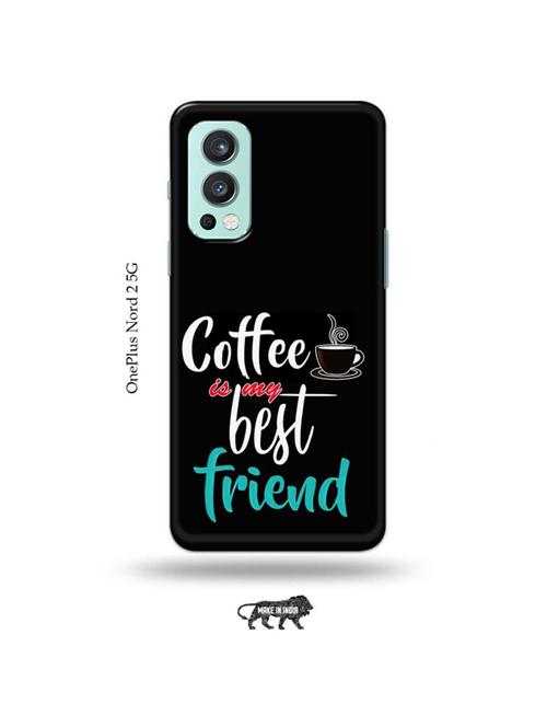 tweakymod designer printed hard case | coffee is my best friend back cover compatible with oneplus nord 2 - 19011449 - Very Small Image - 1
